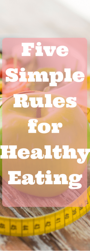 Six Simple Rules For Healthier Eating