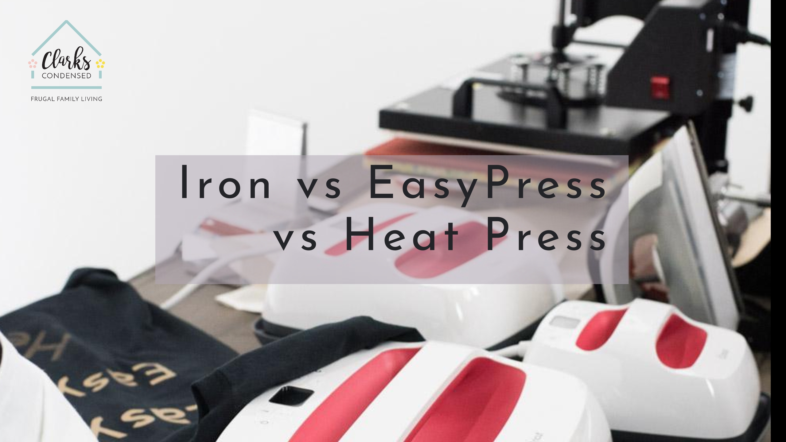 Cricut EasyPress vs Heat Press vs Iron The Ultimate Showdown Clarks