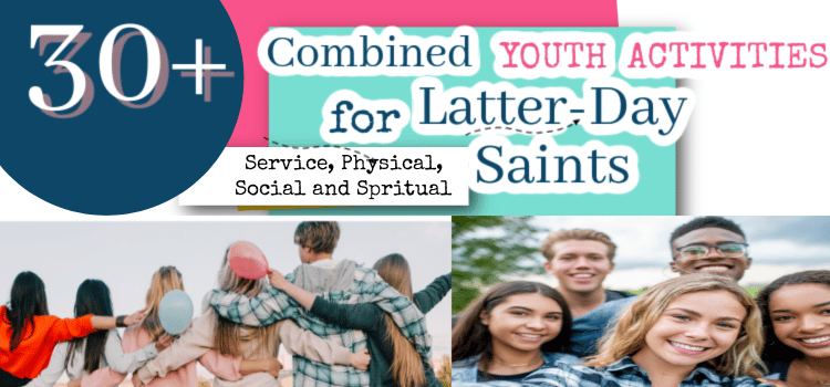 30+ Combined Youth Activities for Latter-Day Saints